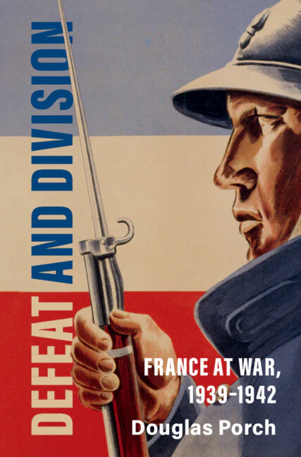 Defeat and division: France at war, 1939-1942