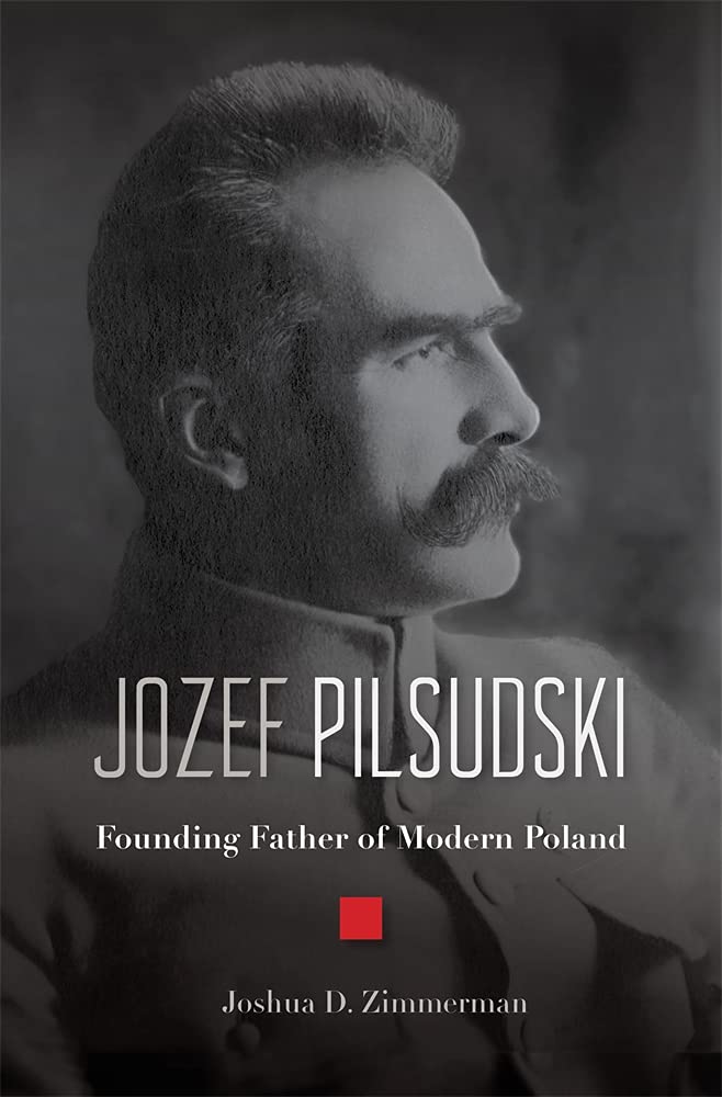 Jozef Pilsudski: founding father of modern Poland