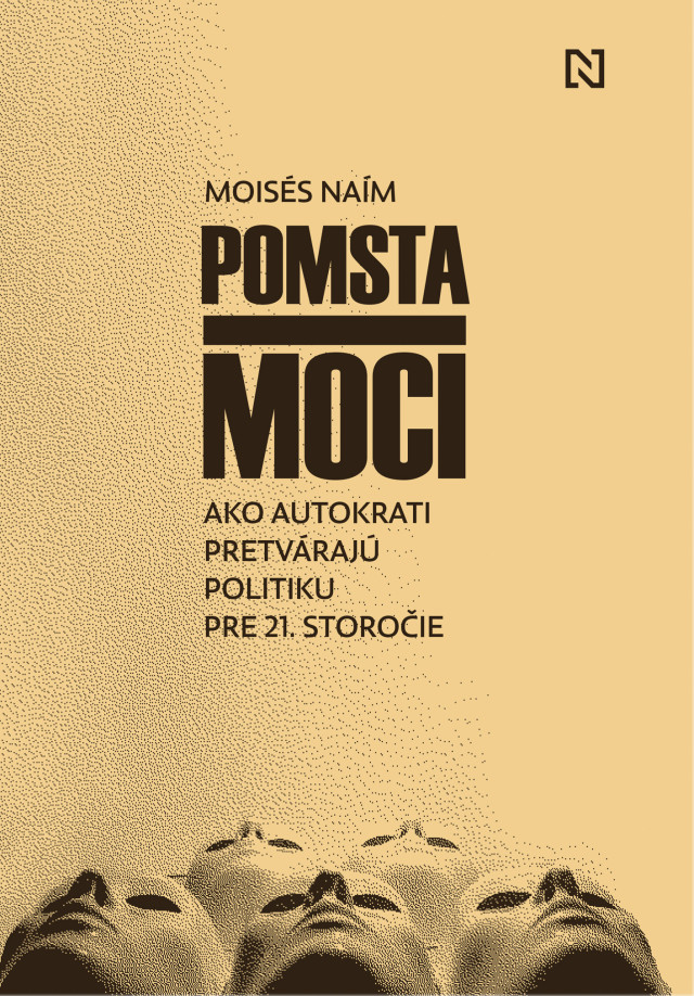 Pomsta moci: ako autokrati pretvárajú politiku pre 21. storočie