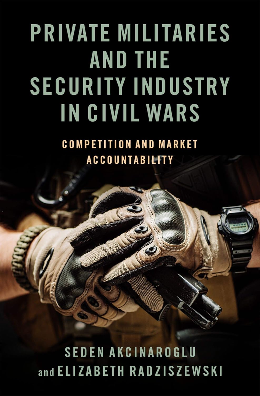 Private militaries and the security industry in civil wars