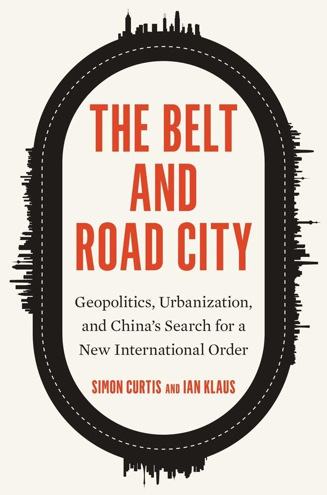 The Belt and Road City geopolitics, urbanization, and China search for a new international order
