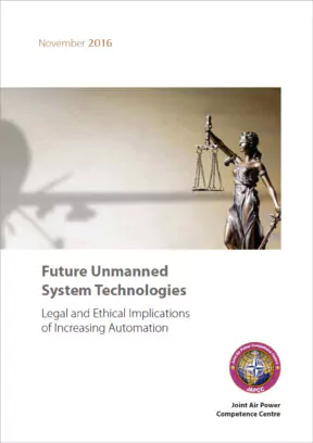 Future Unmanned System Technologies Legal and Ethical Implications of Increasing Automation
