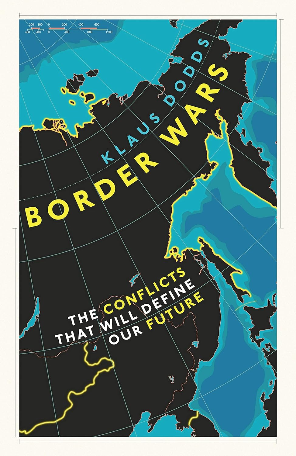 The New Border Wars: The Conflicts That Will Define Our Future