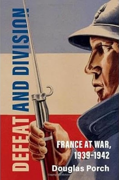 Defeat and Division: France at War, 1939–1942