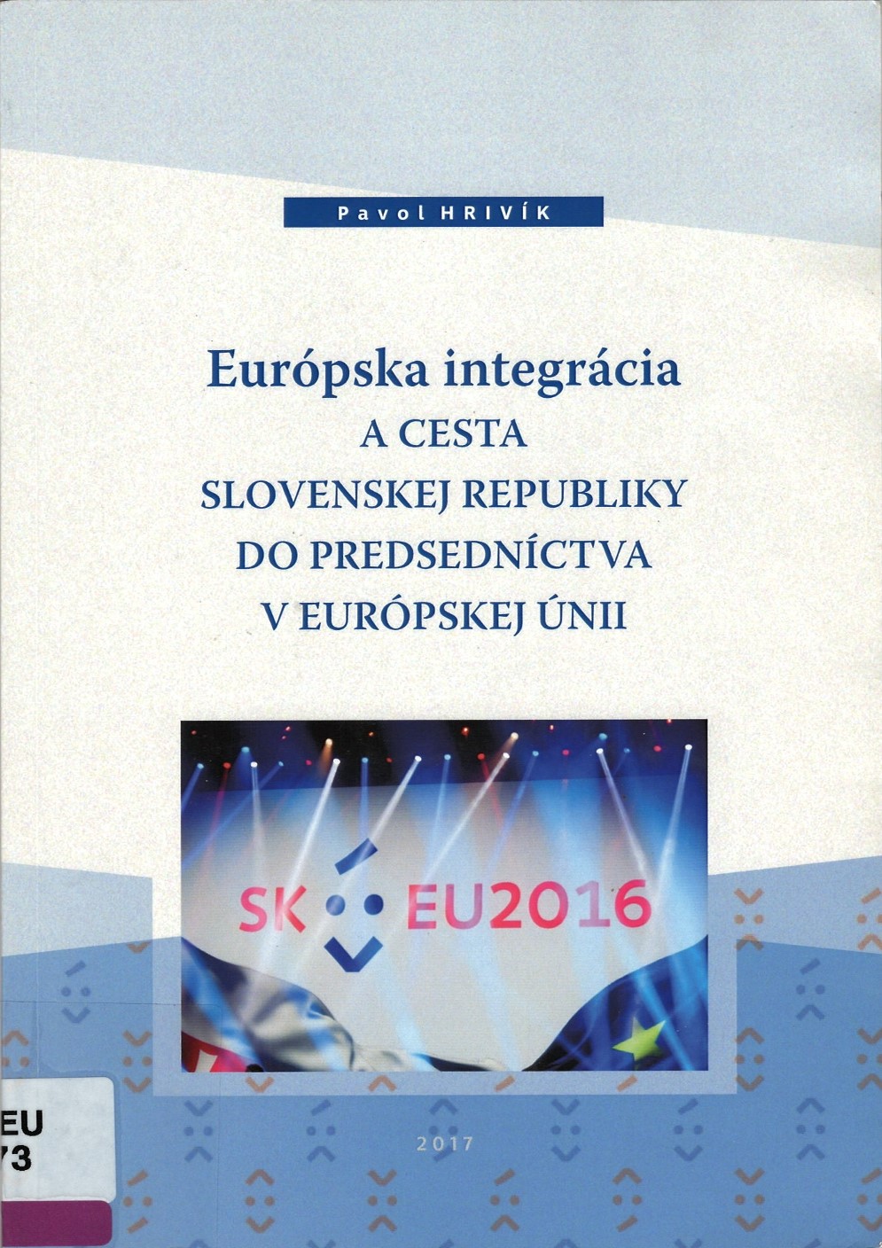 Európska integrácia a cesta Slovenskej republiky do predsedníctva v Európskej únii