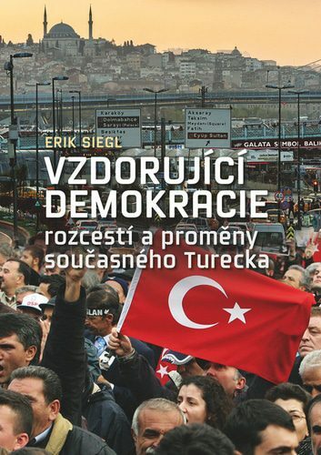 Vzdorující demokracie: rozcestí a proměny současného Turecka