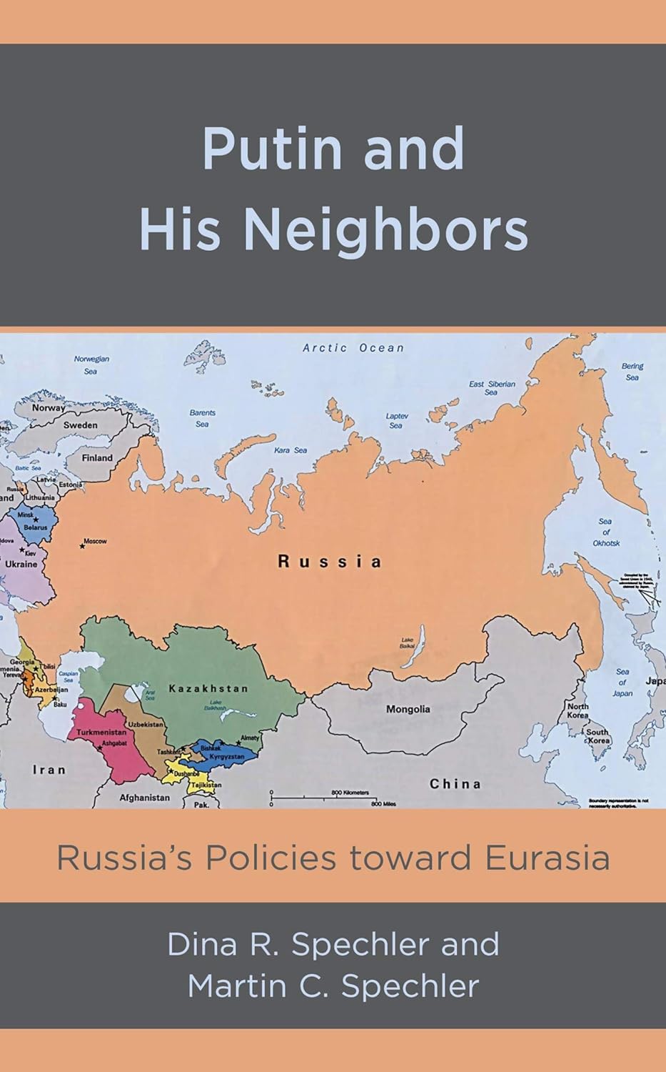 Putin and His Neighbors: Russia's Policies toward Eurasia